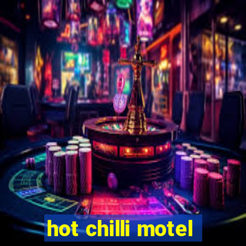 hot chilli motel