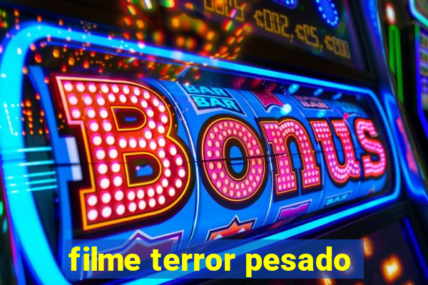 filme terror pesado