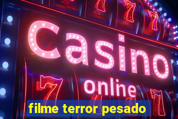 filme terror pesado