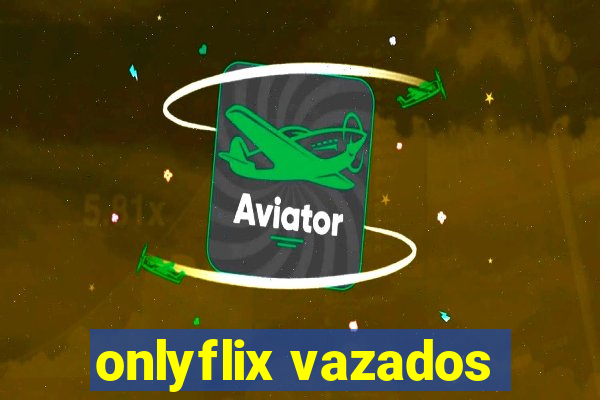 onlyflix vazados