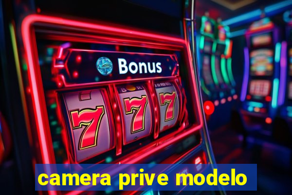 camera prive modelo