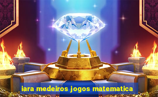 iara medeiros jogos matematica