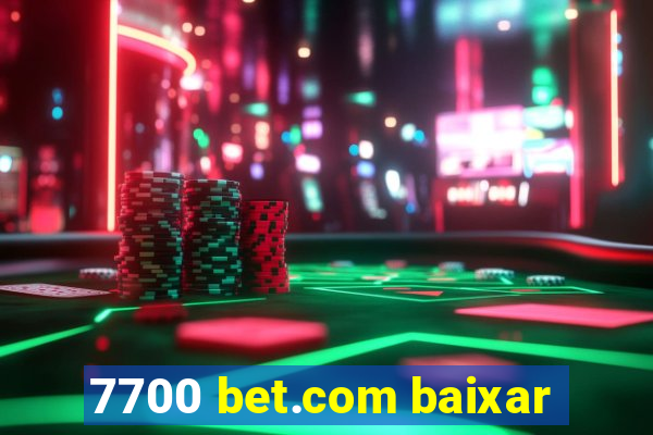 7700 bet.com baixar