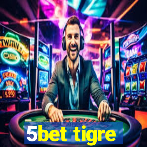 5bet tigre