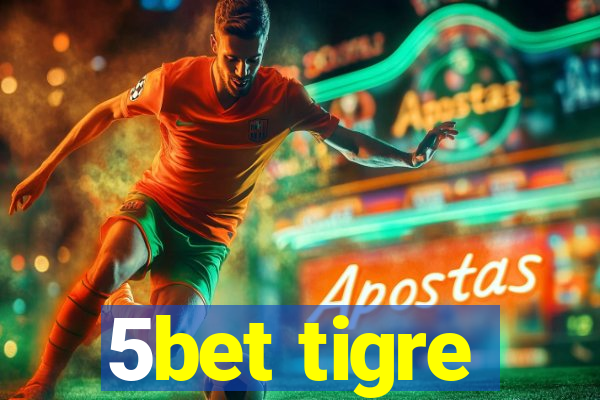 5bet tigre