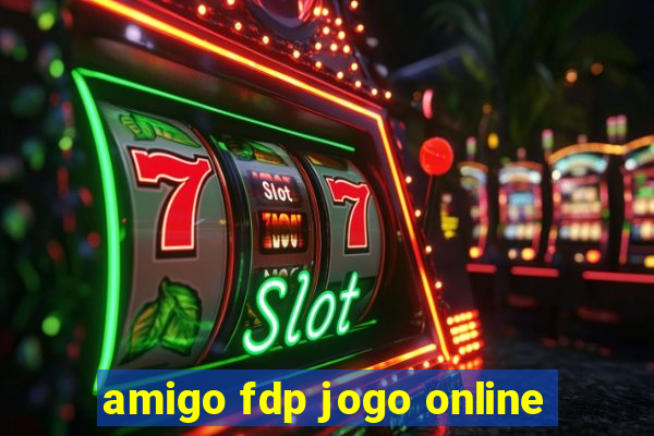 amigo fdp jogo online