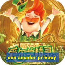 cnn amador privacy