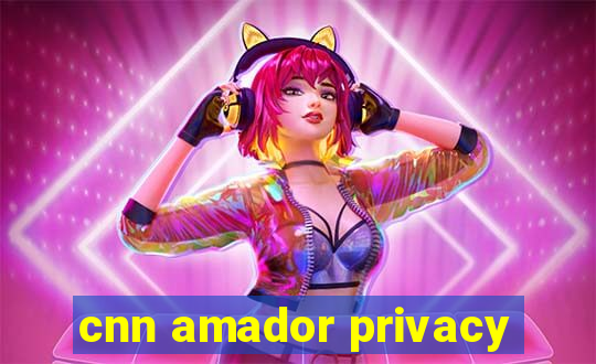 cnn amador privacy