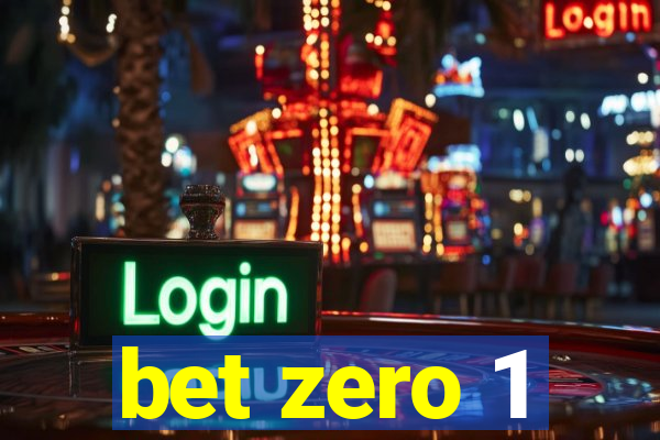 bet zero 1