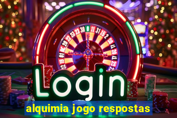 alquimia jogo respostas