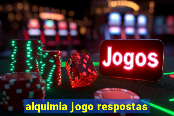 alquimia jogo respostas