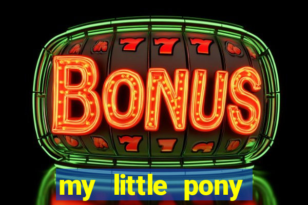 my little pony jogos de vestir