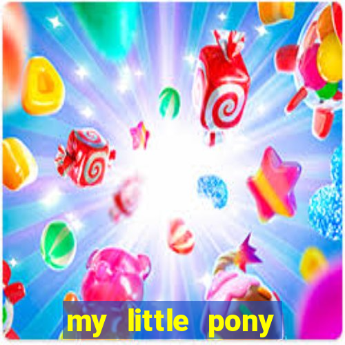 my little pony jogos de vestir