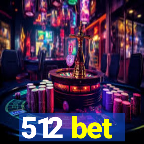 512 bet