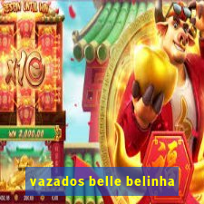 vazados belle belinha