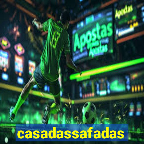 casadassafadas