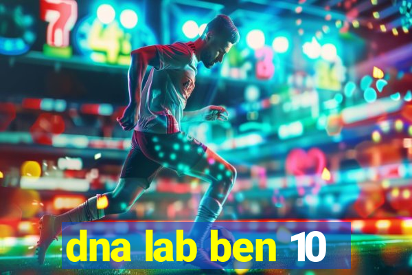 dna lab ben 10