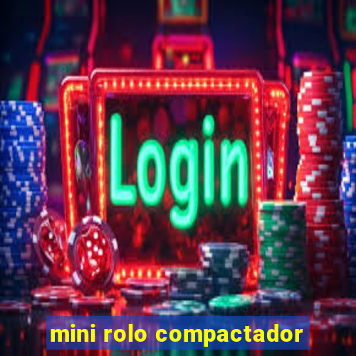 mini rolo compactador