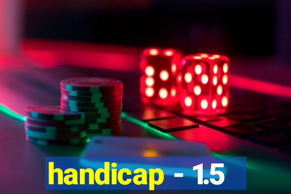 handicap - 1.5