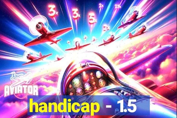 handicap - 1.5