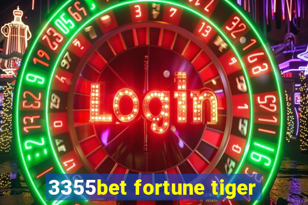 3355bet fortune tiger