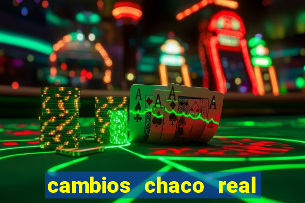 cambios chaco real x guarani