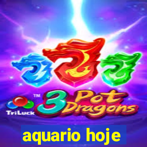 aquario hoje