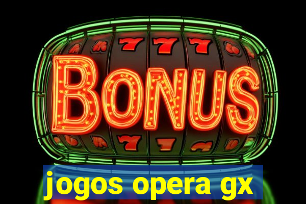 jogos opera gx