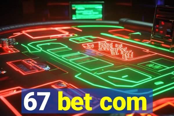 67 bet com