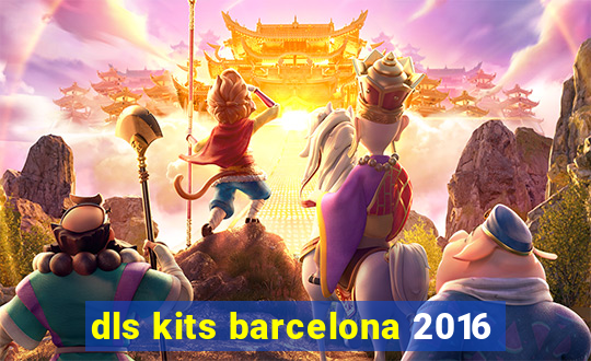 dls kits barcelona 2016