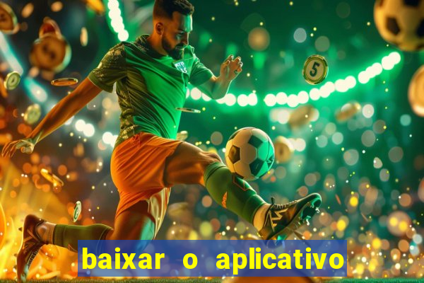 baixar o aplicativo vai de bet