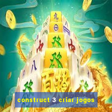 construct 3 criar jogos