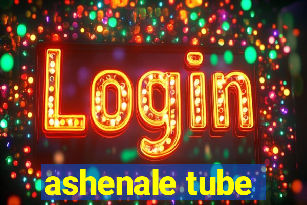 ashenale tube