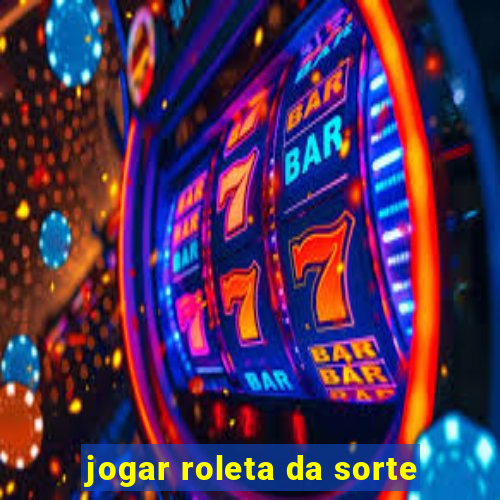 jogar roleta da sorte