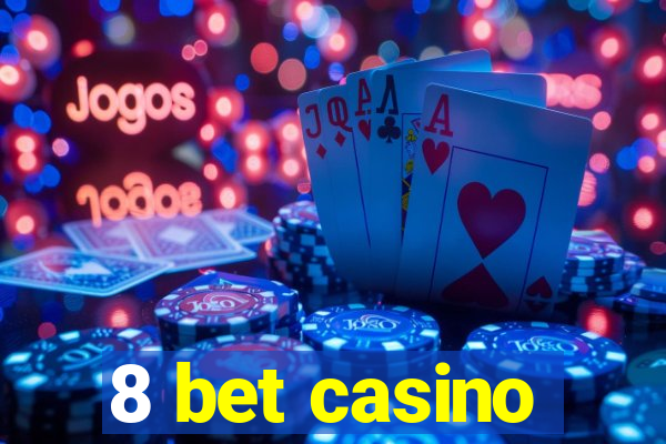 8 bet casino