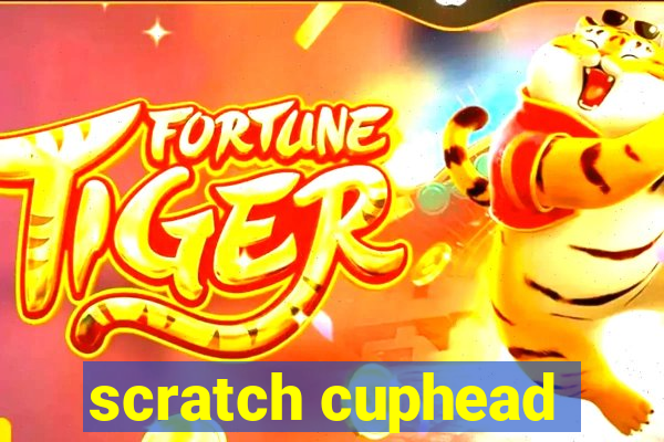 scratch cuphead