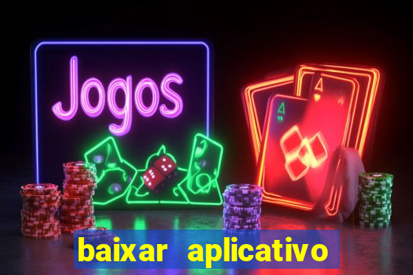 baixar aplicativo do jogo do tigrinho