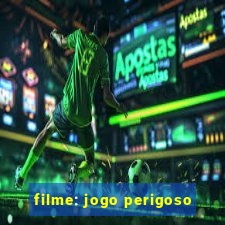 filme: jogo perigoso