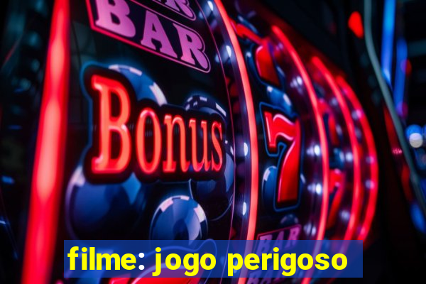 filme: jogo perigoso