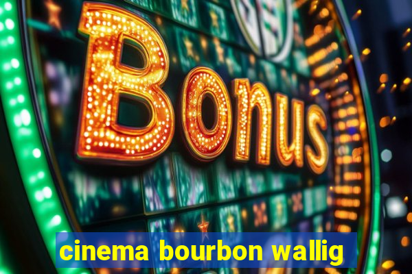 cinema bourbon wallig