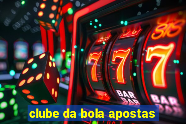 clube da bola apostas