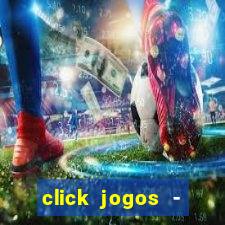 click jogos - ganhar dinheiro