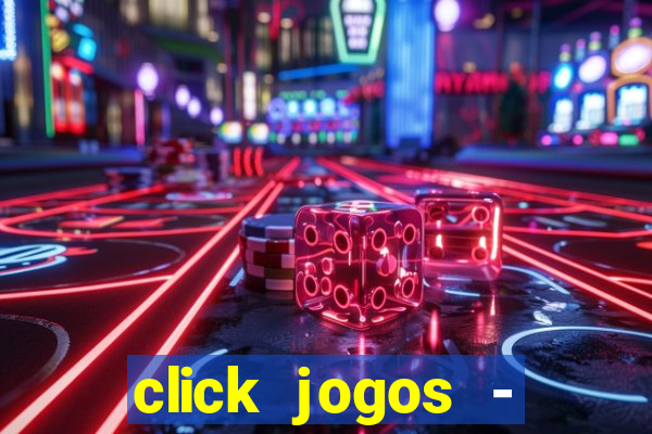 click jogos - ganhar dinheiro