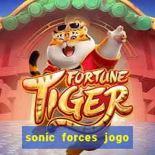 sonic forces jogo de corrida dinheiro infinito