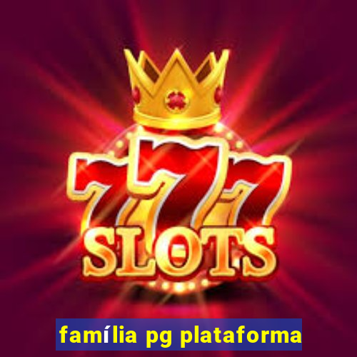 família pg plataforma