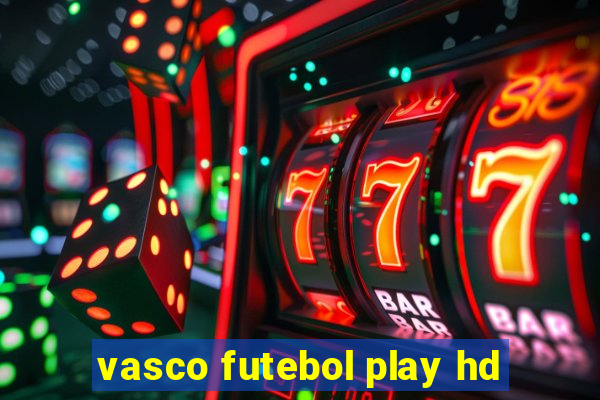 vasco futebol play hd