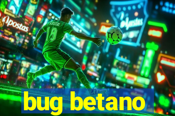 bug betano