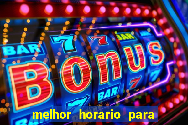 melhor horario para jogar bet7k