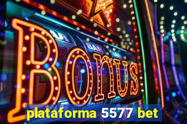 plataforma 5577 bet