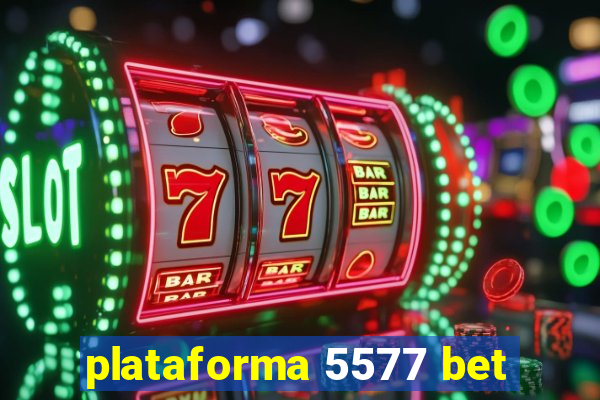 plataforma 5577 bet